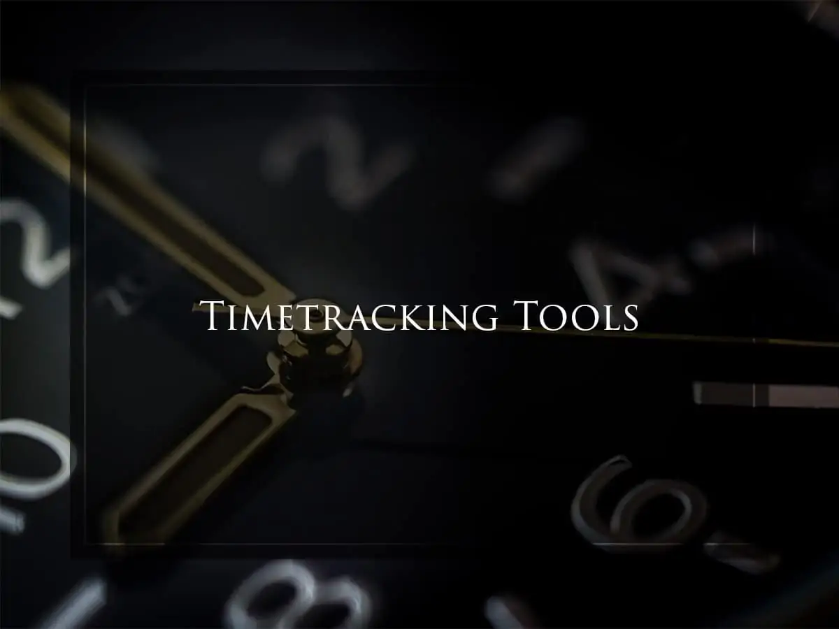 Timetracking Tools, Zeiterfassung, Zeiterfassungstools, Time Tracking